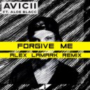 Avicii ft. Aloe Blacc - Forgive Me (Alex LaMark Remix)