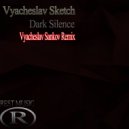 Vyacheslav Sketch - Dark Silence (Vyacheslav Sankov Remix)