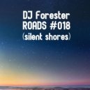 DJ Forester - Roads #018 (Silent shores) ()