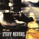 Steff Nevers - PÅ VEI ()