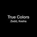 Zedd, Kesha - True Colors