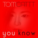 TomCattt - You Know (Extended Mix)