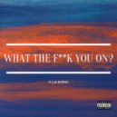 V.I & Hāzy - What The Fuck You On? ()