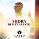 Said P. - Ahora Que Te Fuiste