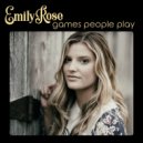 Emily Rose - Games People Play