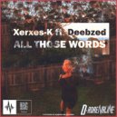 Xerxes-k & Deebzed - All Those Words (Original mix)