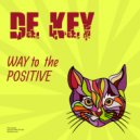 De Key - Way to the positive (House mix)
