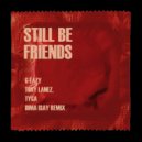 G-Eazy feat. Tory Lanez, Tyga - Still Be Friends (Dima Isay Remix)