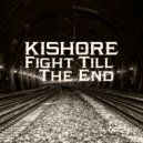 Kishore - Fight Till The End (Original Mix)