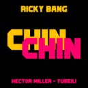Ricky Bang & Hector Miller & Yubeili - Chin Chin ()
