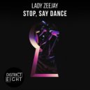 Lady Zeejay - Stop, Say Dance (Original Mix)