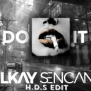 Ilkay Sencan & Art Beatz - Do It (H.D.S EDIT)