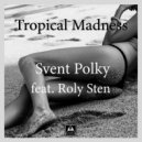 Svent Polky(feat.Roly Sten) - Tropical Madness (Extended)