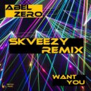 Abel Zero - Want You (Skveezy Remix)