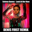 Selena Gomez - Look At Her Now