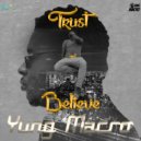 Yung Macro - Trust & Believe ()