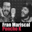Fran Mariscal & Poncho K - Al filo de tu piel (feat. Poncho K) ()