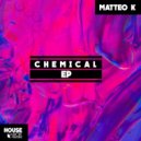 Matteo K - Chemical High (Original mix)