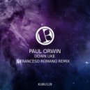 Paul Orwin - Down Like (Francesco Romano Remix)