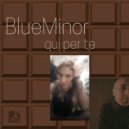 BlueMinor - Qui Per Te (Original Mix)