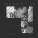 Trainspotting & k19 - Same Us (Instrumental Mix)