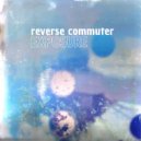 Reverse Commuter - They Move So Slow (Remastered)