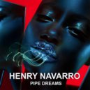 Henry Navarro - Pipe Dreams (Original Mix)