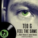 Teo G & Matt Ghione & Jamie Avenue - Feel The Same (feat. Matt Ghione & Jamie Avenue) ()