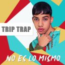 Trip Trap - No es lo mismo (Original Mix)