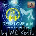 MC KOTYS - DEEP LOVE #16 (2k20 edition mix)