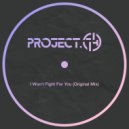 Project.74 - I Won\'t Fight For You (Original Mix)