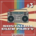 DJ Lavaros - Nostalgia Club Party #3 (Radio Show)