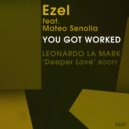 Ezel feat. Mateo Senolia - You Got Worked (Leonardo La Mark\'s Deeper Love Booty)