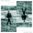 Axel Dahlin - Jag ger upp nu ()