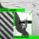 Casual Order - Cold Blood (Original mix)