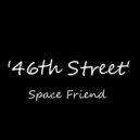 Space Friend - 46th Street (Original Mix)