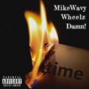 MikeWavy & Wheelz - Damn (feat. Wheelz) (Original Mix)