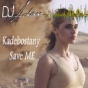 Kadebostany Feat DJ Adam & Ersin - Save Me (DJ Adam Remix)