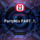 Danny Born - PartyMix PART .1. ()