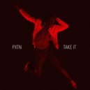 PXTN - Take It (Original Mix)