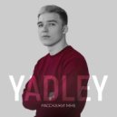 YADLEY - Расскажи мне (Original Mix)