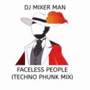 DJ Mixer Man - Faceless People (Techno Phunk Mix)