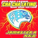 Jamaster A - Cha Cha Latino (Radio Mix)