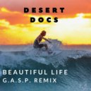 Desert Docs & G.A.S.P. - Beautiful Life (G.A.S.P. Remix)