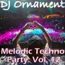 DJ Ornament - Melodic Techno Party. Vol. 12