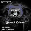 MysticallFever  - Smooth Science (Yence505 Remix)