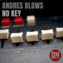 Andres Blows - No Key ()