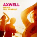 Axwell ft Steve Edwards - Watch The Sunrise