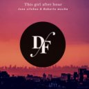 Jose Vilches & Roberto mocha - This Girl After Hour