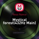 Reso Nance - Mystical forest(432Hz Main)